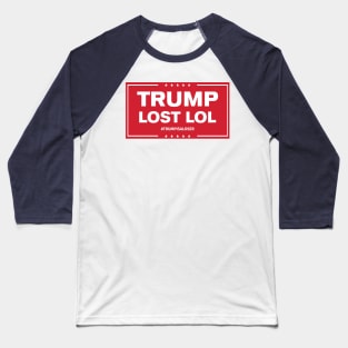 TRUMP LOST, LOL Baseball T-Shirt